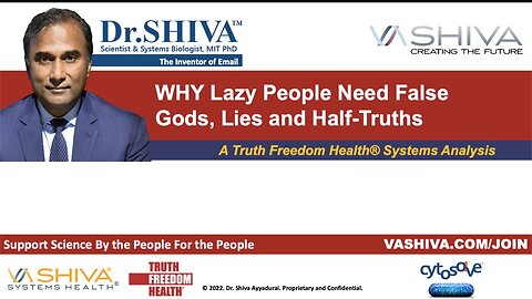 Dr.SHIVA LIVE: This is WHY Lazy People Need False Gods, Lies and Half-Truths. A SYSTEMS ANALYSIS.