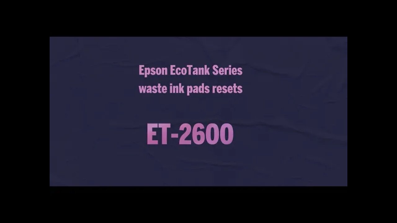 Epson EcoTank Series waste ink pads resets ET 2600