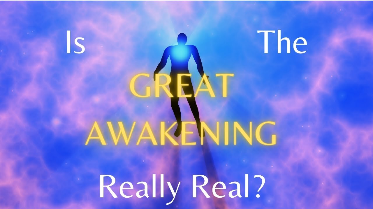 Ep 51 | Is The Great Awakening Really Real?