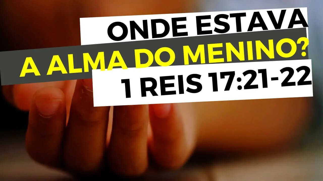 DÚVIDA BÍBLICA: 1 Reis 17:21-22 e a Imortalidade da Alma - Leandro Quadros - Bíblia - Perguntas