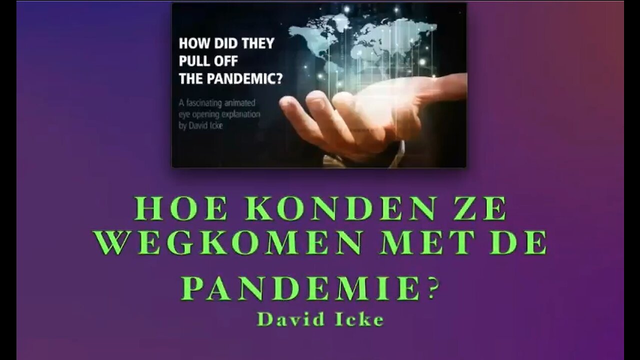 Hoe kregen ze't gedaan, een pandemie organiseren uit het niets ? - David Icke - Nederl.ot -