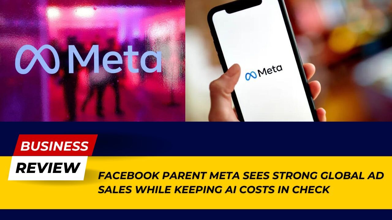 Meta Sees Strong Global Ad Sales – AI Costs Under Control! | Business Review