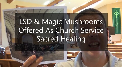 LSD & Magic Mushrooms Offered As Church Service Sacred Healing