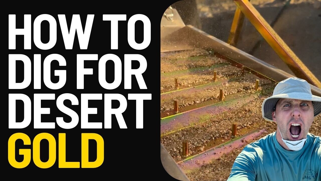 How to dig for desert GOLD