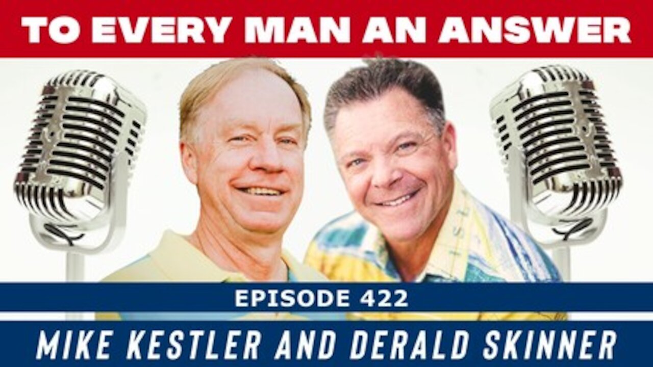 Episode 422 - Derald Skinner and Mike Kestler on To Every Man An Answer