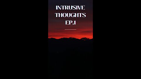 EP.1 instrusive thoughts