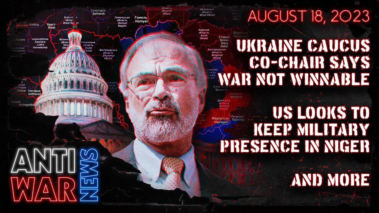 Ukraine Caucus Co-Chair Says War Not Winnable, US Looks to Keep Military Presence in Niger, and More