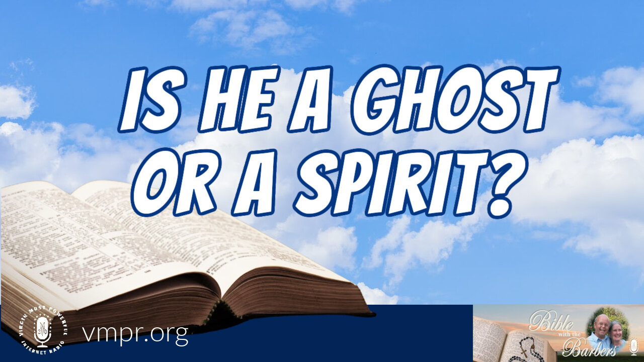 21 Oct 22, Bible with the Barbers: Is He a Ghost or a Spirit?