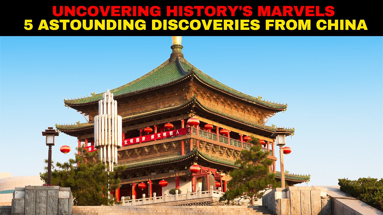 Uncovering History's Marvels: 5 Astounding Discoveries from China