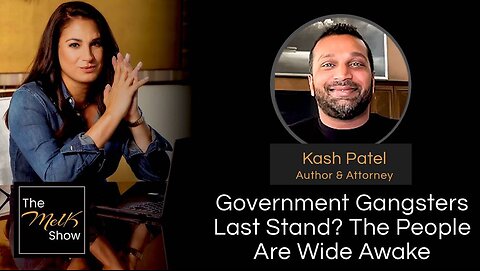 Mel K & Kash Patel | Government Gangsters Last Stand? The People Are Wide Awake | 6-18-24