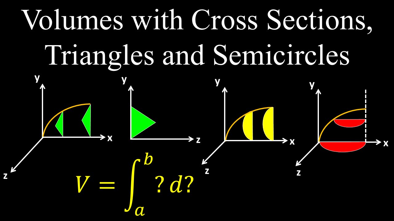 Volumes with Cross Sections, Triangles and Semicircles, Examples - Calculus