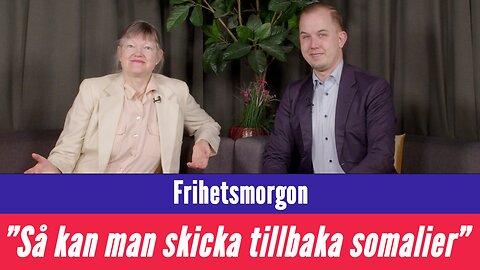 Frihetsmorgon - "Så kan man pressa Somalia att ta tillbaka sina invånare"