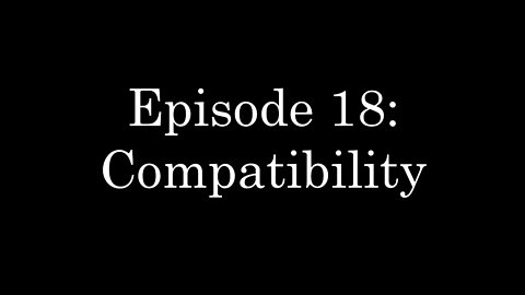 WDMC ~ Ep18: Compatibility