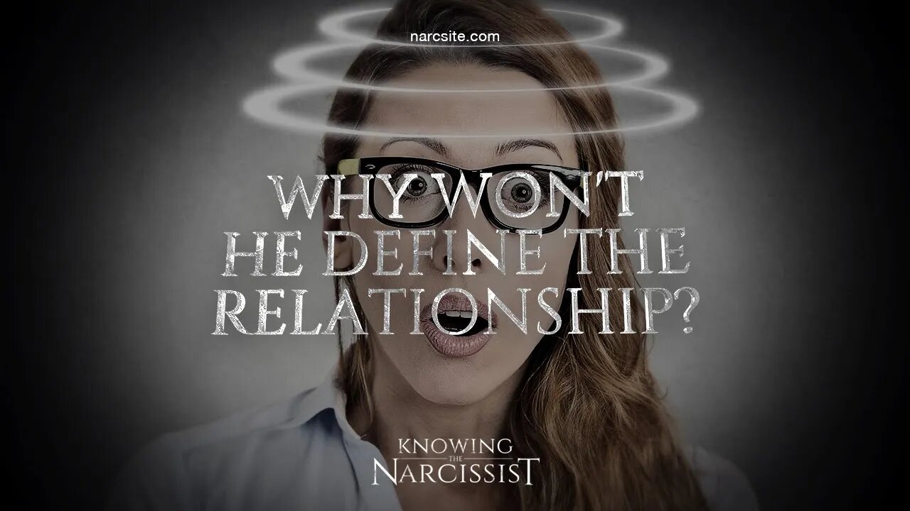 Why Won't He Define the Relationship?