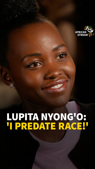 LUPITA NYONG’O: ‘I PREDATE RACE!’