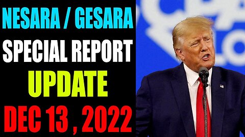 NESARA / GESARA SPECIAL REPORT UPDATE DECEMBER 13 , 2022
