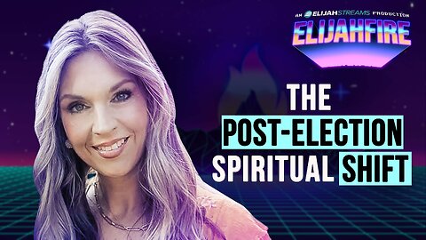 THE POST-ELECTION SPIRITUAL SHIFT ElijahFire: Ep. 531 – TAMMIE SOUTHERLAND