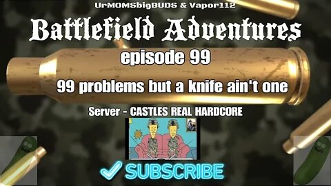 99 problems but a knife ain't one |Episode 99| Battlefield Adventures