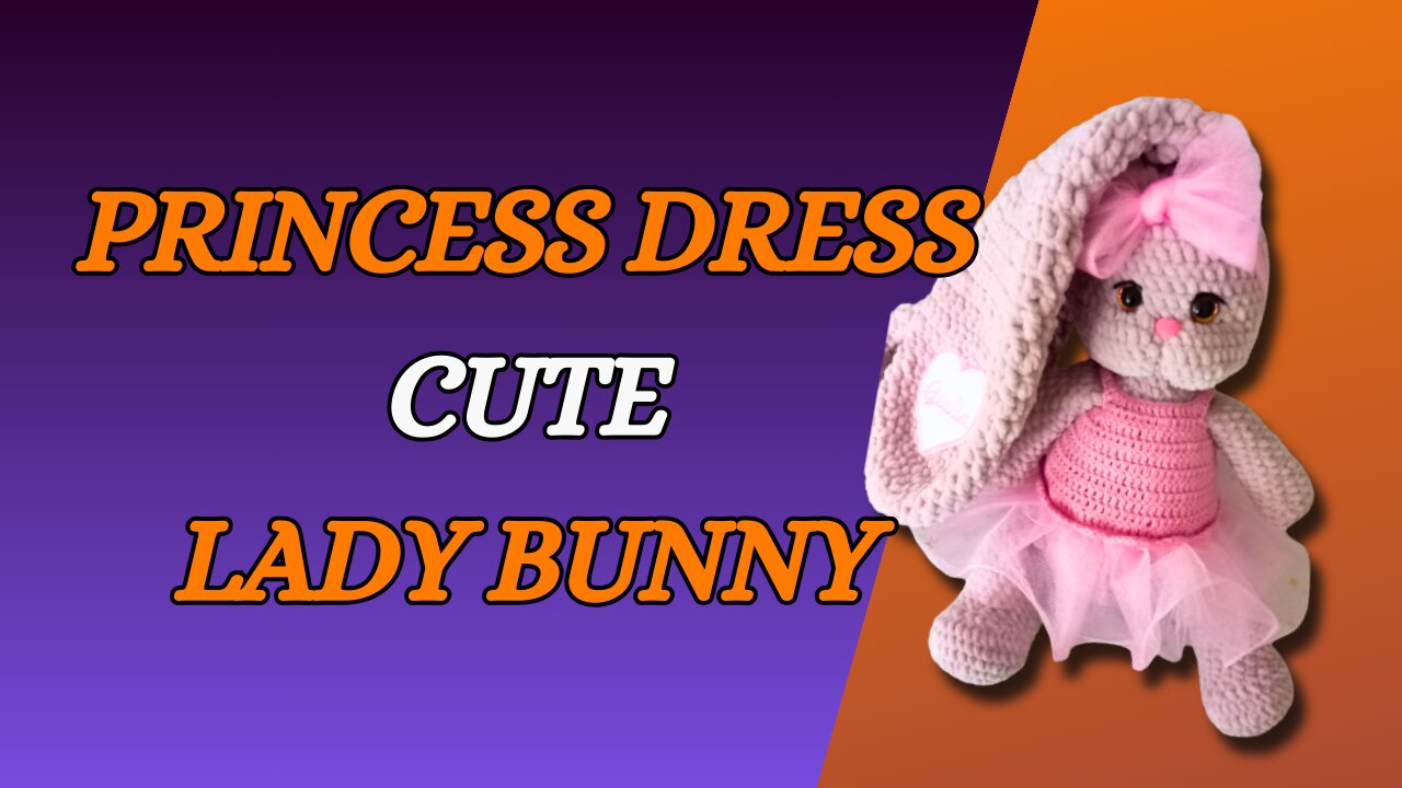 Princess Dress - Cute Lady BUNNY - part 1 (amigurumi bunny)