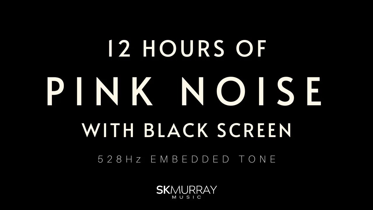 12 Hours Pink Noise BLACK SCREEN, 528Hz Embedded Sine Wave for Deep Sleep, Concentration, Studying