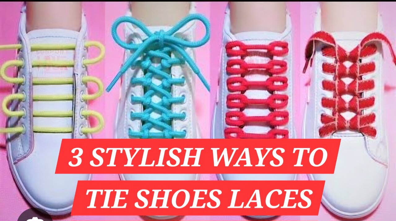 3 Stylo Ways to Tie Shoe Laces....