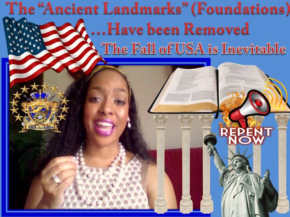 The "Ancient Landmarks" (Foundations)have been Removed; Therefor The Fall of USA is Inevitable