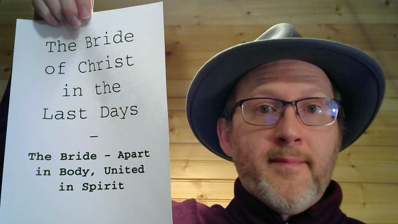 The Bride of Christ in the Last Days - Part 9 - The Bride: Apart in Body, United in Spirit