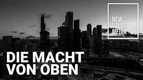 Die Macht von oben | NEWVALUEMEDIA