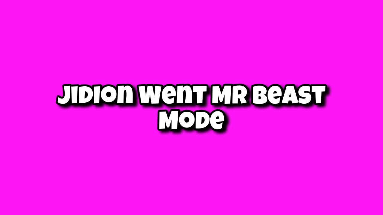 Jidion Went Mr Beast mode