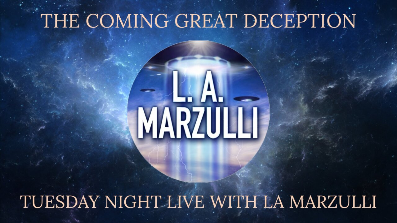 Tuesday Night Live, With LA Marzulli, The Coming Great Deception