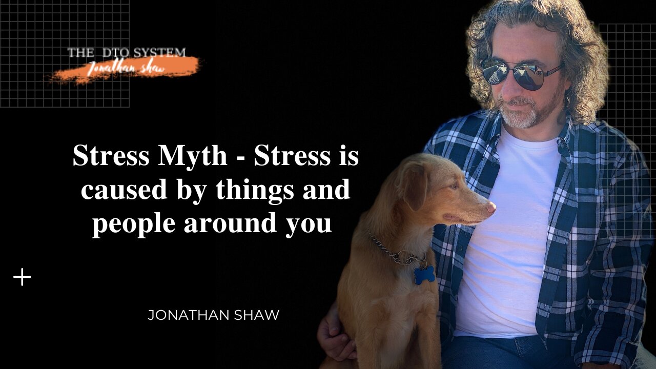 Stress Myth - Stress caused by things and people around us