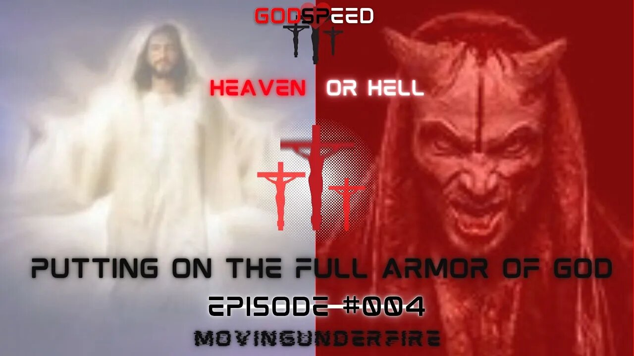 HEAVEN OR HELL, Ep. #004: Put On the Full Armor of God