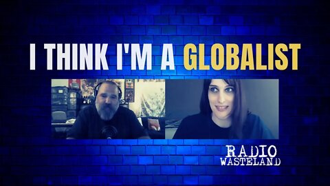 I think I'm a Globalist...