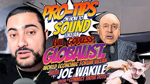 PRO-TIPS On How to Sound Like An EVIL GODLESS GLOBALIST WORLD ECONOMIC FORUM VILLIAN