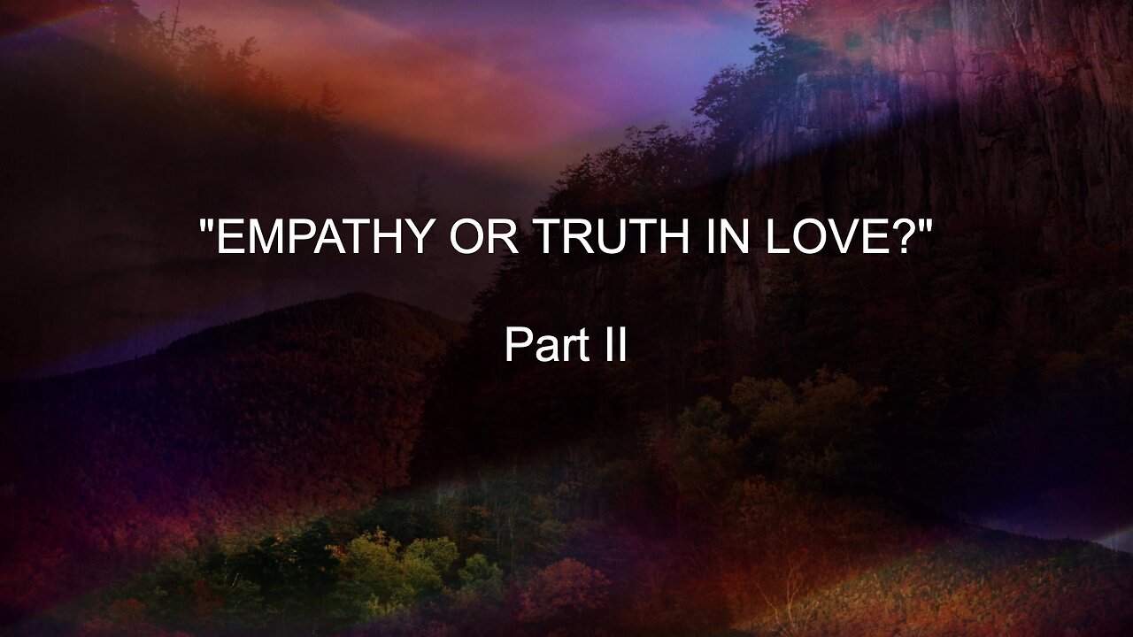 Empathy Or Truth In Love - Part II | Jubilee Worship Center