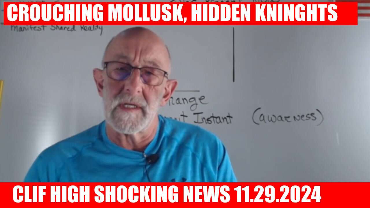 CLIF HIGH SHOCKING NEWS 11.29.2024 - Crouching Mollusk, Hidden Knights