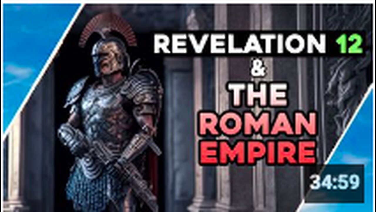 REVELATION 12 & The ROMAN EMPIRE