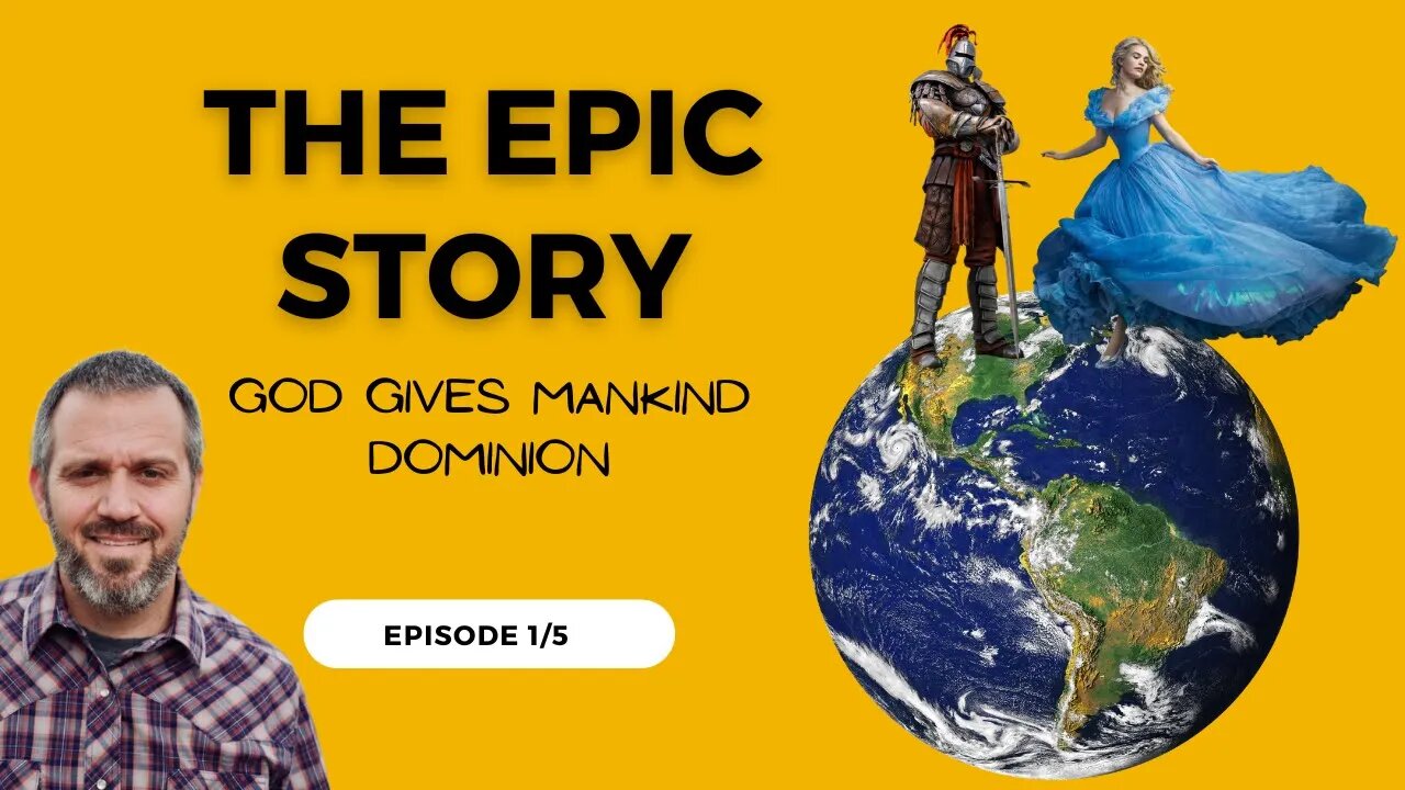 God Gives Mankind Dominion (Epic Story, Episode 1)