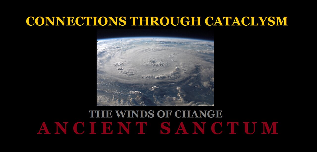 The Winds of Change - Connections Through Cataclysms.