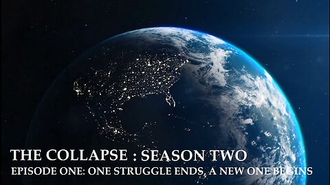 The Collapse: One Struggle Ends, a New One Begins (S2E1)