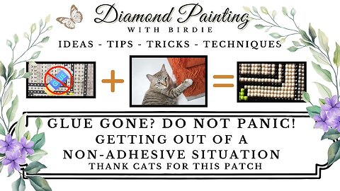 GLUE GONE ON YOUR DIAMOND ART CANVAS? No Adhesive? A SIMPLE Brilliant Fix You Will Thank Cats For!