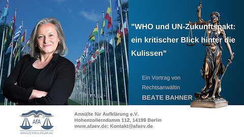 🔴➡️"WHO und UN-Zukunftspakt:ein kritischer Blick hinter die Kulissen" Ein Vortrag von RA Beate Bahner