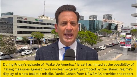 During Friday's episode of "Wake Up America," Israel has hinted at the possibility