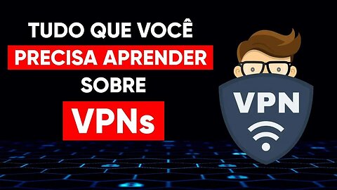 Tudo que você PRECISA APRENDER sobre VPNs