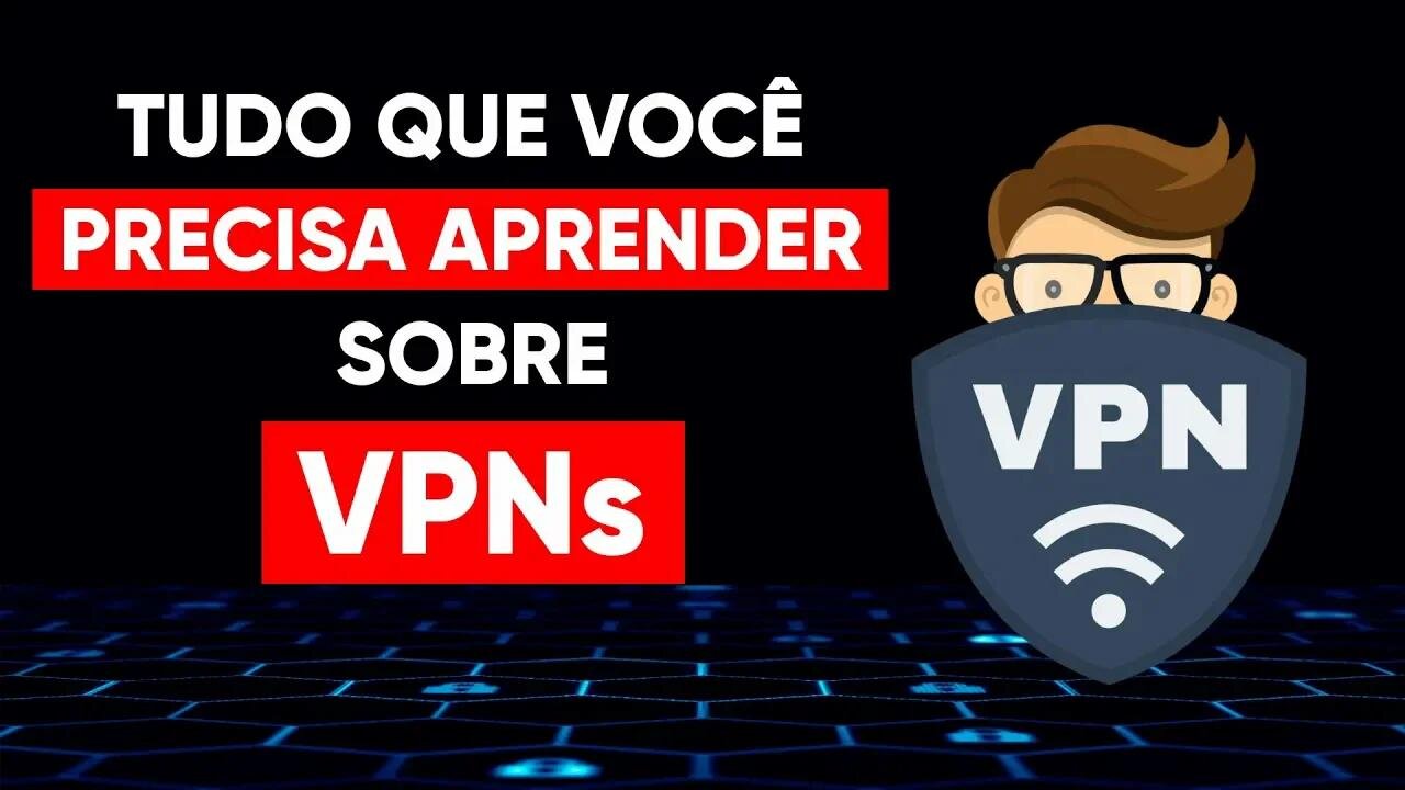 Tudo que você PRECISA APRENDER sobre VPNs