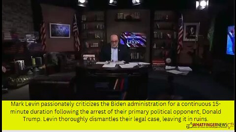 Mark Levin passionately criticizes the Biden administration for a continuous 15-minute duration