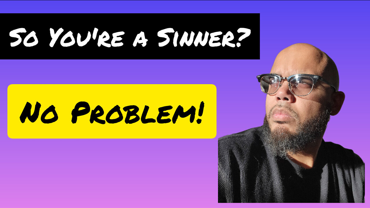 So You're a Sinner? No Problem!