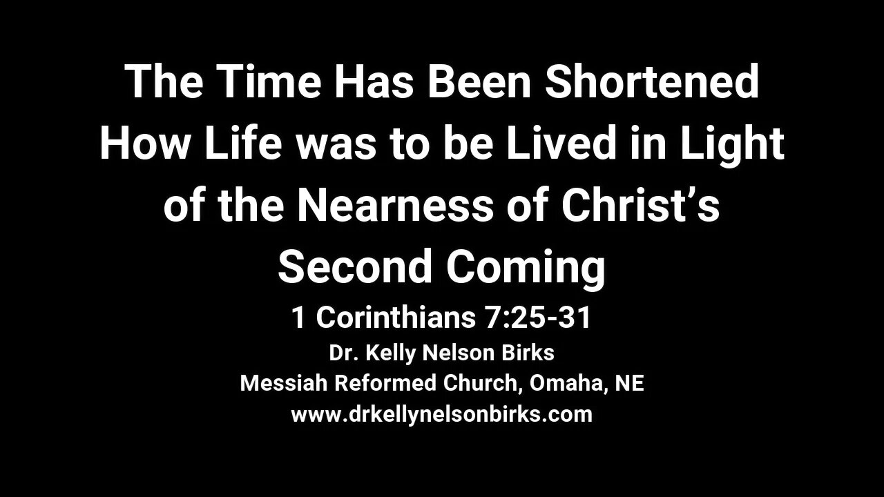 The Time Has Been Shortened-How Life Was to be Lived in Light of the Second Coming, 1 Cor 7:25-3