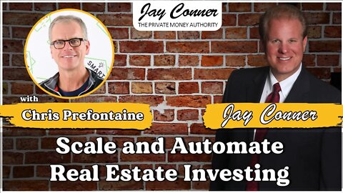 Scale and Automate Real Estate Investing with Chris Prefontaine & Jay Conner