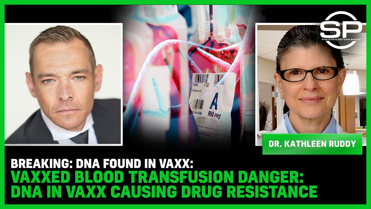 BREAKING: DNA Found In Vaxx: Vaxxed Blood Transfusion DANGER: DNA In VAXX Causing DRUG RESISTANCE